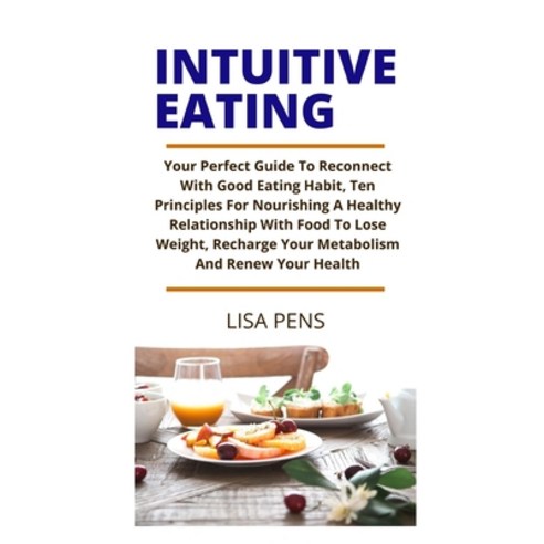 (영문도서) Intu&#1030;t&#1030;v&#1045; Eating: Your Perfect Guide To Reconnect With Good Eating Habit T... Paperback, Independently Published, English, 9798512616529