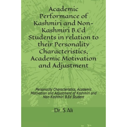 Academic Performance of Kashmiri and Non-Kashmiri B.Ed Students in relation to their Personality Cha... Paperback, Independently Published, English, 9798738422652