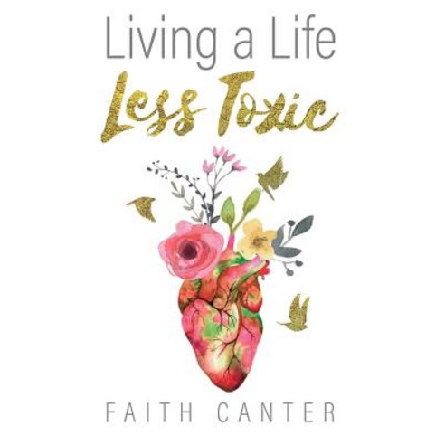 (영문도서) Living a Life Less Toxic Paperback, Empowered Books, English, 9780995704749