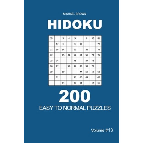 Hidoku - 200 Easy to Normal Puzzles 9x9 (Volume 13) Paperback, Independently Published