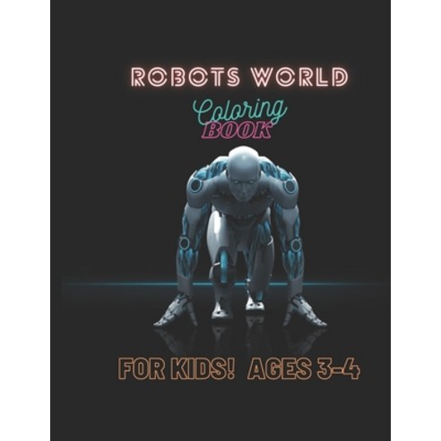Robots World Coloring Book For Kids! Ages 3-4: Amazing Gifts For Children''s (ROBOT DESIGN) 50 creat... Paperback, Independently Published, English, 9798687016087