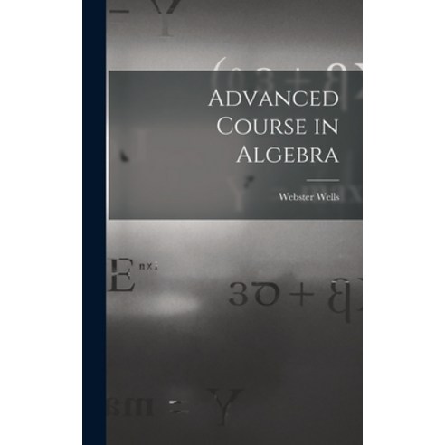 (영문도서) Advanced Course in Algebra Hardcover, Legare Street Press, English, 9781017436273