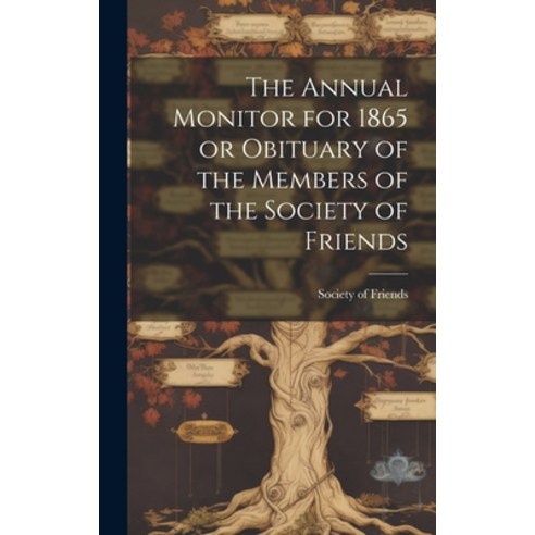 (영문도서) The Annual Monitor for 1865 or Obituary of the Members of the Society of Friends Hardcover, Legare Street Press, English, 9781020848391