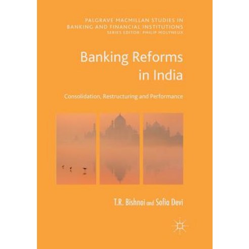 (영문도서) Banking Reforms in India: Consolidation Restructuring and Performance Paperback, Palgrave MacMillan, English, 9783319857206