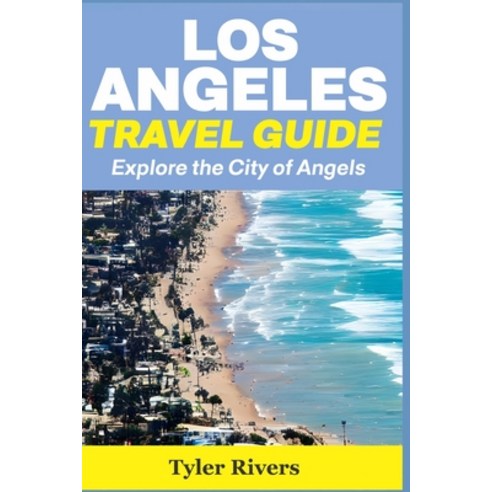 (영문도서) Los Angeles Travel Guide: Explore the City of Angels Paperback, Independently Published, English, 9798393358112
