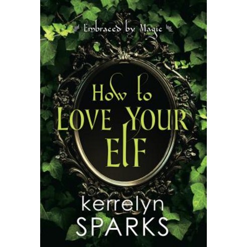 How to Love Your Elf: A Hilarious Fantasy Romance Paperback, Kensington Publishing Corporation