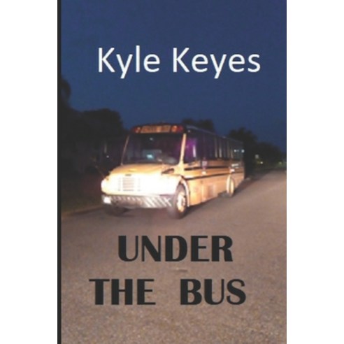 Under the Bus Paperback, Independently Published, English, 9798714218798