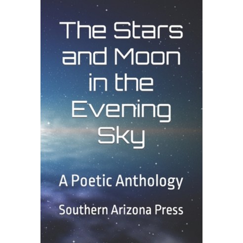 (영문도서) The Stars and Moon in the Evening Sky: A Poetic Anthology Paperback, Independently Published, English, 9798835271405