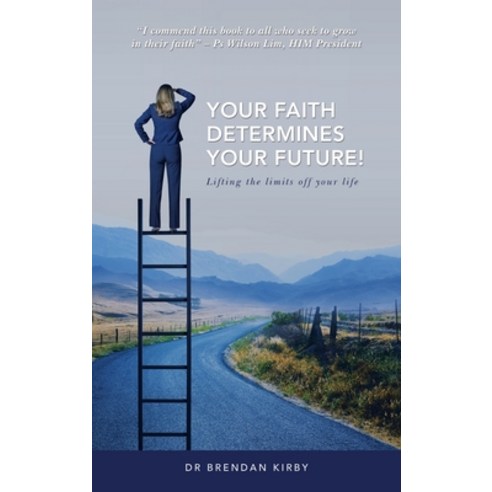 (영문도서) Your Faith Determines Your Future!: Lifting the Limits off Your Life Hardcover, WestBow Press, English, 9781664238794