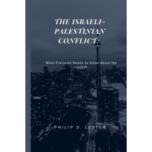 (영문도서) The Israeli-Palestinian Conflict: What Everyone Needs to Know about the conflict Paperback, Independently Published, English, 9798844571909