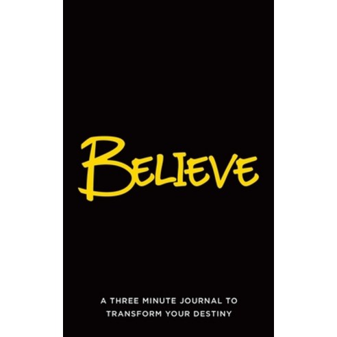 (영문도서) Believe: A Three Minute Journal to Transform Your Destiny Paperback, Tellwell Talent, English, 9780228869382