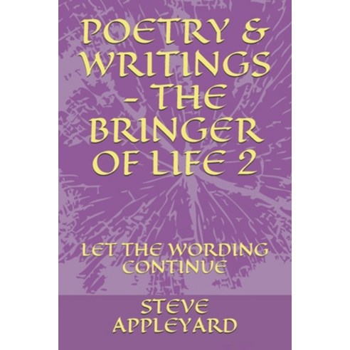 Poetry & Writings - The Bringer of Life 2: Let the Wording Continue Paperback, Independently Published