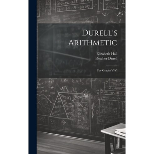 (영문도서) Durell''s Arithmetic: For Grades V-Vi Hardcover, Legare Street Press, English, 9781020270741