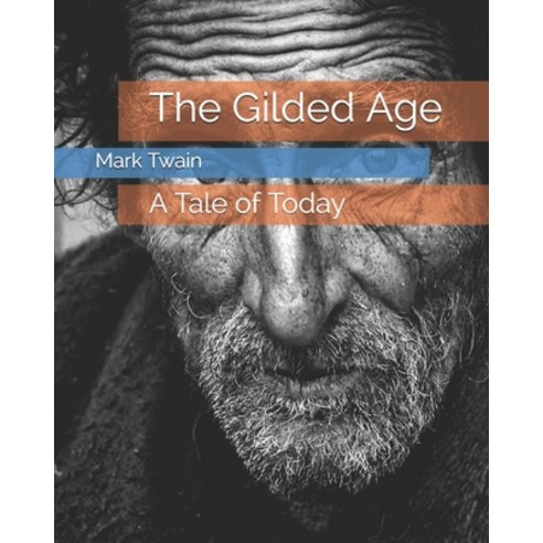 The Gilded Age: A Tale of Today Paperback, Independently Published, English, 9798717822824