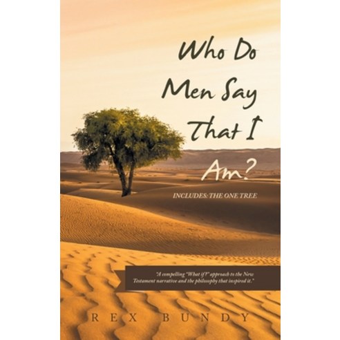 (영문도서) Who Do Men Say That I Am?: Includes: the One Tree Paperback, iUniverse, English, 9781663248459