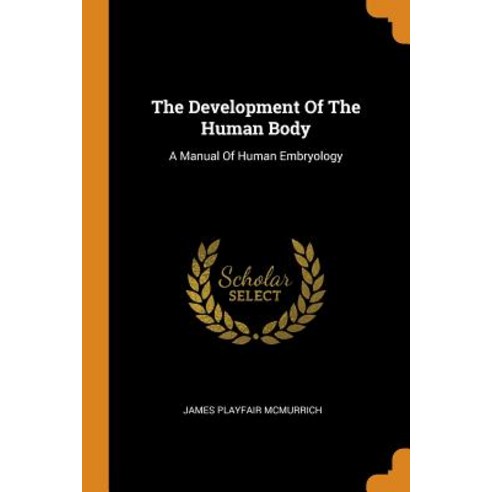 (영문도서) The Development Of The Human Body: A Manual Of Human Embryology Paperback, Franklin Classics, English, 9780343508906