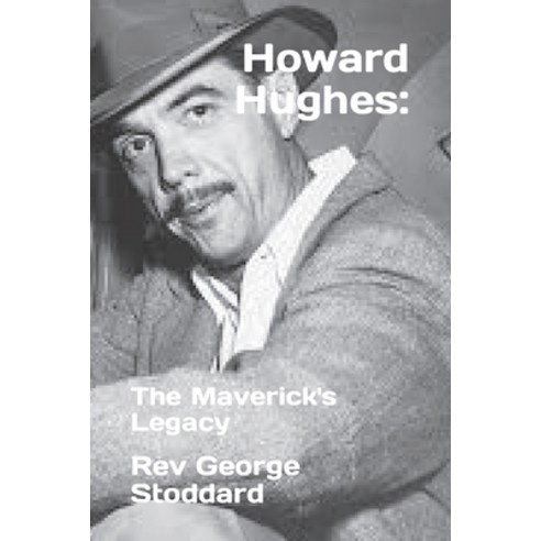 (영문도서) Howard Hughes: : The Maverick''s Legacy Paperback, Independently Published, English, 9798872786375