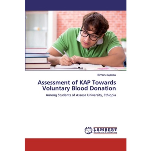 Assessment of KAP Towards Voluntary Blood Donation Paperback, LAP Lambert Academic Publishing