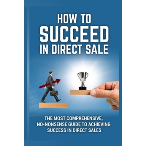 (영문도서) How To Succeed In Direct sales: Kick start your career in sales Paperback, Independently Published, English, 9798863245959