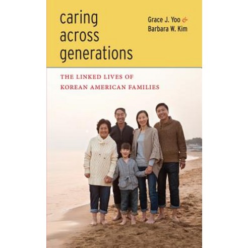 (영문도서) Caring Across Generations: The Linked Lives of Korean American Families Paperback, New York University Press, English, 9780814769997