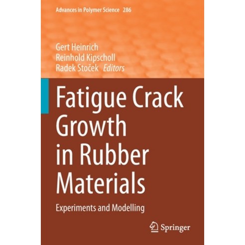 (영문도서) Fatigue Crack Growth in Rubber Materials: Experiments and Modelling Paperback, Springer, English, 9783030689223