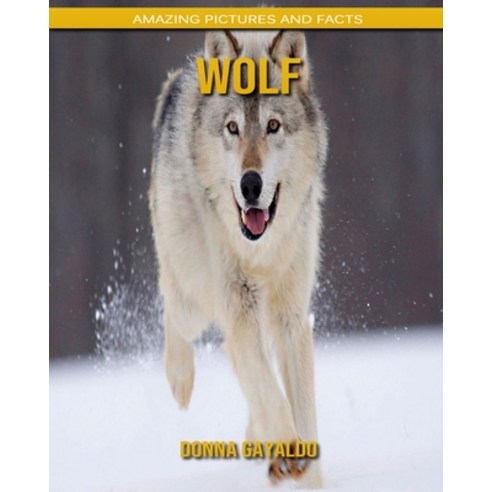 Wolf: Amazing Pictures and Facts Paperback, Independently Published