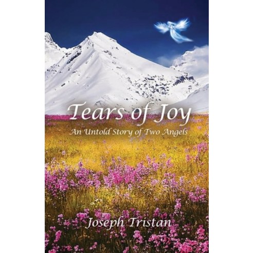 (영문도서) Tears of Joy: An Untold Story of Two Angels Paperback, Dorrance Publishing Co., English, 9781649572691