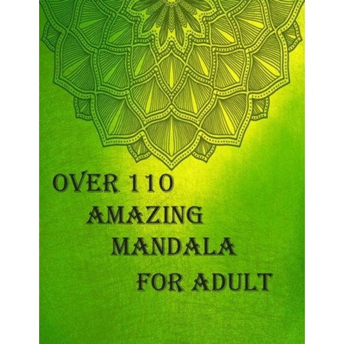 over 110 amazing mandala for adults: Mandalas-Coloring Book For Adults-Top Spiral Binding-An Adult C... Paperback, Independently Published, English, 9798694915274