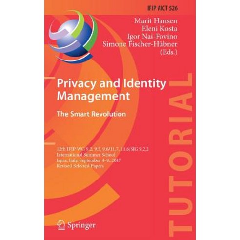 (영문도서) Privacy and Identity Management. the Smart Revolution: 12th Ifip Wg 9.2 9.5 9.6/11.7 11.6/... Hardcover, Springer, English, 9783319929248