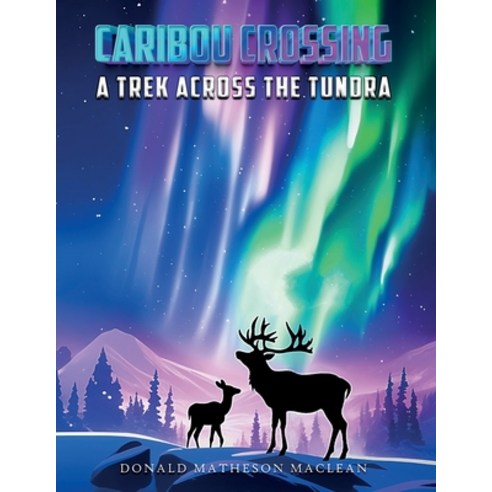 (영문도서) Caribou Crossing: A Trek Across the Tundra Paperback, Book ...