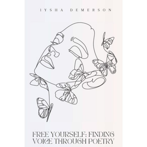 (영문도서) Free Yourself: Finding voice through poetry Paperback, Ingramspark, English, 9798869386861