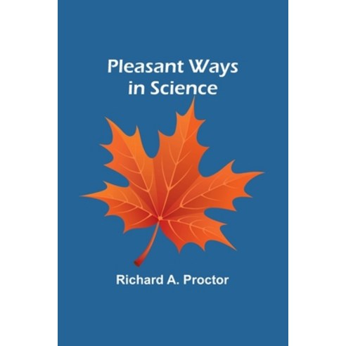 (영문도서) Pleasant Ways in Science Paperback, Alpha Edition, English, 9789357917438