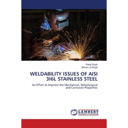 (영문도서) Weldability Issues of Aisi 3i6l Stainless Steel Paperback, LAP Lambert Academic Publis..., English, 9786203582208