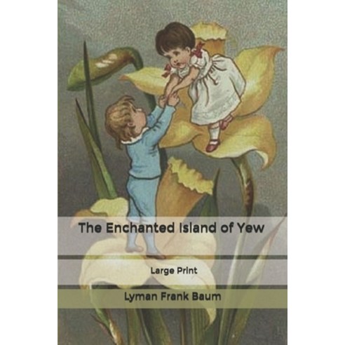 The Enchanted Island of Yew: Large Print Paperback, Independently Published, English, 9798602181951