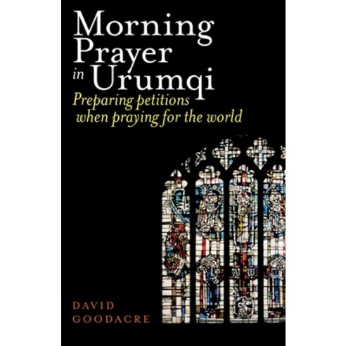 (영문도서) Morning Prayer in Urumqi: Preparing petitions when praying for the world Paperback, Sacristy Press, English, 9781789592610