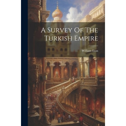 (영문도서) A Survey Of The Turkish Empire Paperback, Legare Street Press, English, 9781021861320