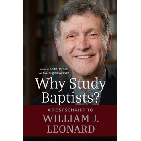 (영문도서) Why Study Baptists?: A Festschrift to William J. Leonard Paperback, Mercer University Press, English, 9780881469288