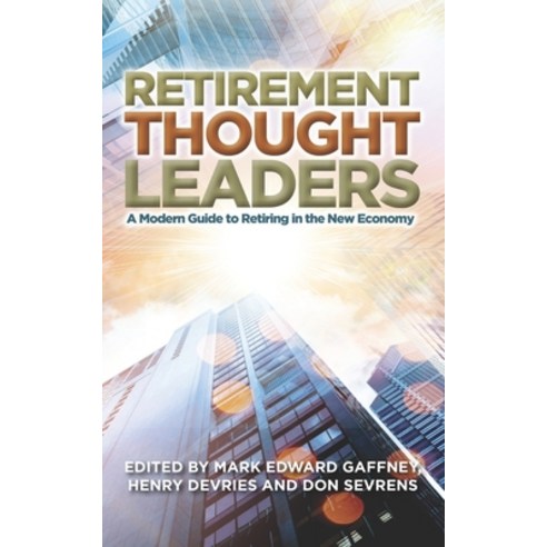 (영문도서) Retirement Thought Leaders: A Modern Guide To Retiring In The ...