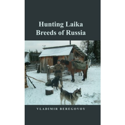 (영문도서) Hunting Laika Breeds of Russia Hardcover, Rosedog Books, English, 9781644266960