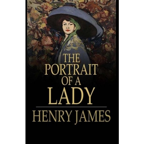 The Portrait of a Lady Illustrated Paperback, Independently Published, English, 9798736683314