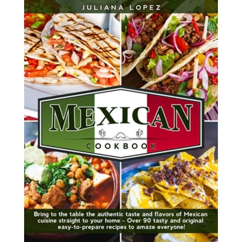 (영문도서) Mexican Cookbook: Bring to the Table the Authentic Taste and Flavors of Mexican Cuisine Strai... Paperback, Independently Published, English, 9798623414755