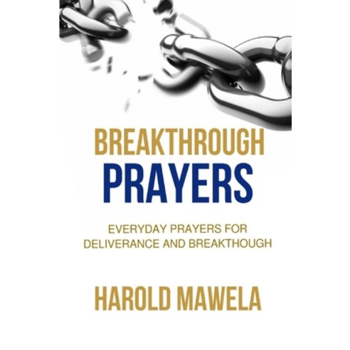 Breakthrough Prayers: Everyday Prayers for Deliverance and Breakthrough Paperback, Independently Published