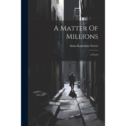 (영문도서) A Matter Of Millions Paperback, Legare Street Press, English, 9781021247872