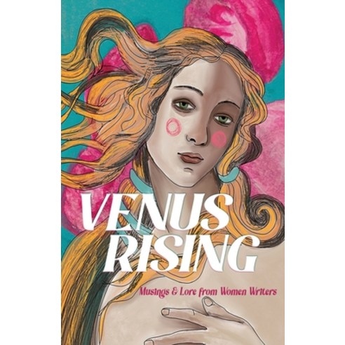 (영문도서) Venus Rising: Musings & Lore from Women Writers Paperback, Our Galaxy Publishing LLC, English, 9781735487489