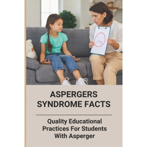 (영문도서) Aspergers Syndrome Facts: Quality Educational Practices For Students With Asperger Paperback, Independently Published, English, 9798775857462