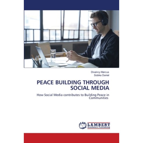 (영문도서) Peace Building Through Social Media Paperback, LAP Lambert Academic Publis..., English, 9786207473588