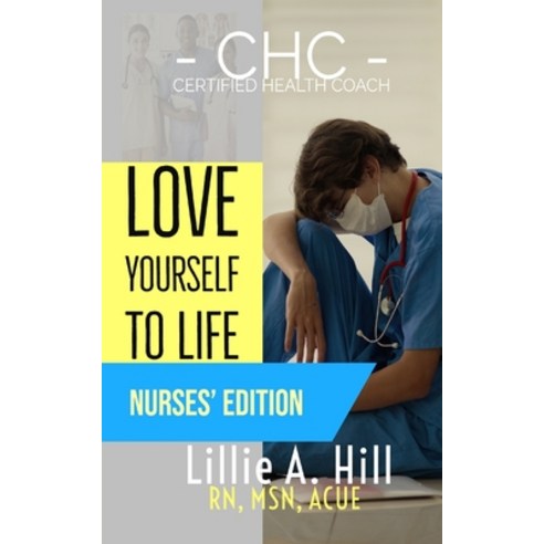 Love Yourself to Life: Nurses'' Edition Paperback, Empower Me Books, English, 9781954418899