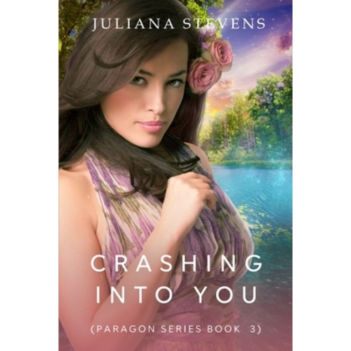 Crashing Into You (Paragon Series Book 3) Paperback, Independently Published, English, 9781718070875