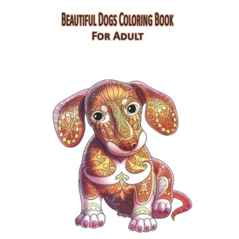 Beautiful Dogs Coloring Book For Adult: 26 Unique Images Paperback, Independently Published, English, 9798560281120