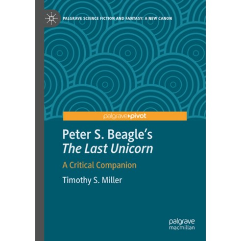 (영문도서) Peter S. Beagle''s "The Last Unicorn": A Critical Companion Hardcover, Palgrave MacMillan, English, 9783031534249